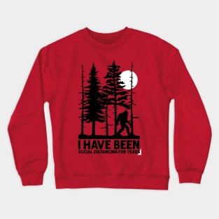 Bigfoot I Have Been Social Distancing For Years Crewneck Sweatshirt